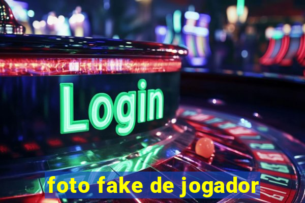 foto fake de jogador